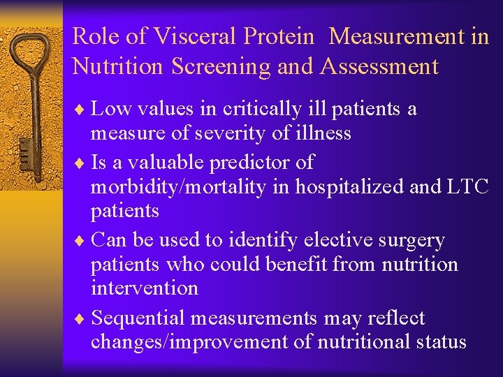 Role of Visceral Protein Measurement in Nutrition Screening and Assessment ¨ Low values in