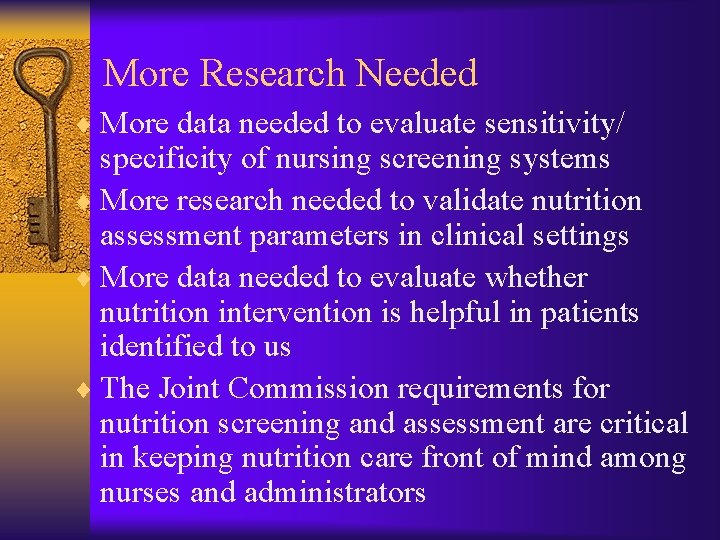 More Research Needed ¨ More data needed to evaluate sensitivity/ specificity of nursing screening