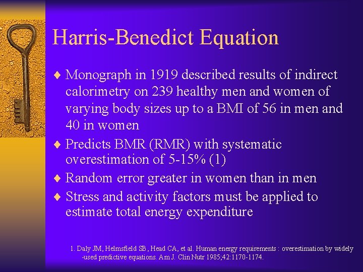 Harris-Benedict Equation ¨ Monograph in 1919 described results of indirect calorimetry on 239 healthy