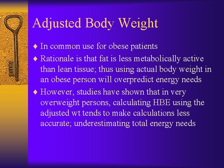 Adjusted Body Weight ¨ In common use for obese patients ¨ Rationale is that