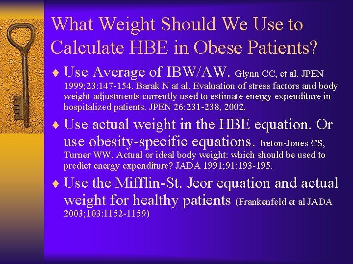 What Weight Should We Use to Calculate HBE in Obese Patients? ¨ Use Average