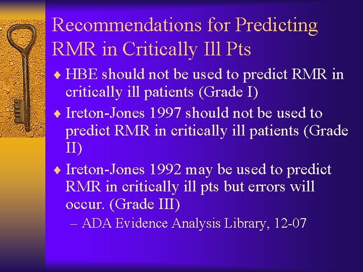 Recommendations for Predicting RMR in Critically Ill Pts ¨ HBE should not be used