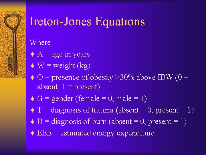 Ireton-Jones Equations Where: ¨ A = age in years ¨ W = weight (kg)