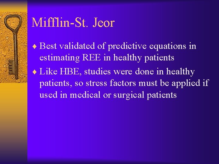 Mifflin-St. Jeor ¨ Best validated of predictive equations in estimating REE in healthy patients