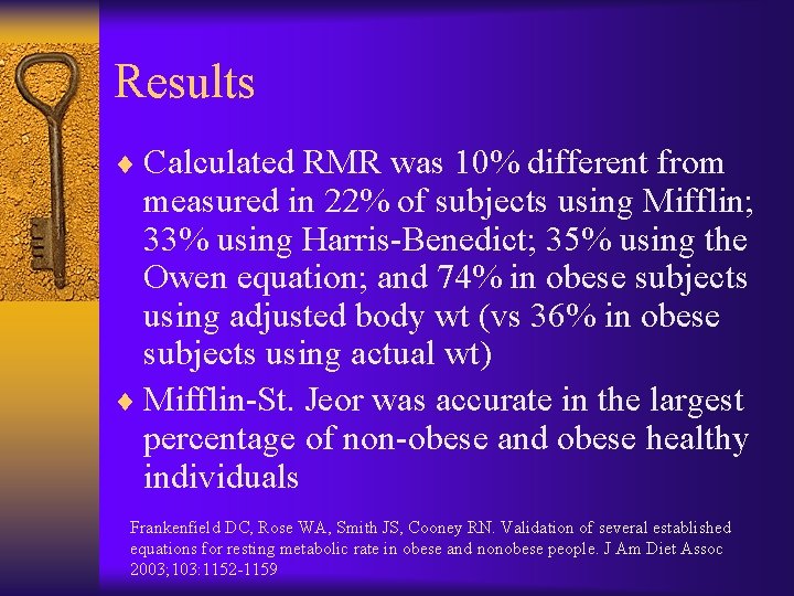 Results ¨ Calculated RMR was 10% different from measured in 22% of subjects using