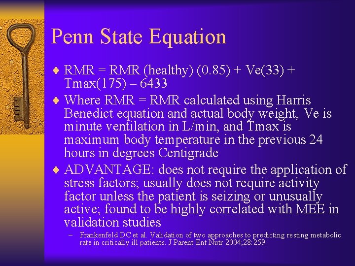 Penn State Equation ¨ RMR = RMR (healthy) (0. 85) + Ve(33) + Tmax(175)