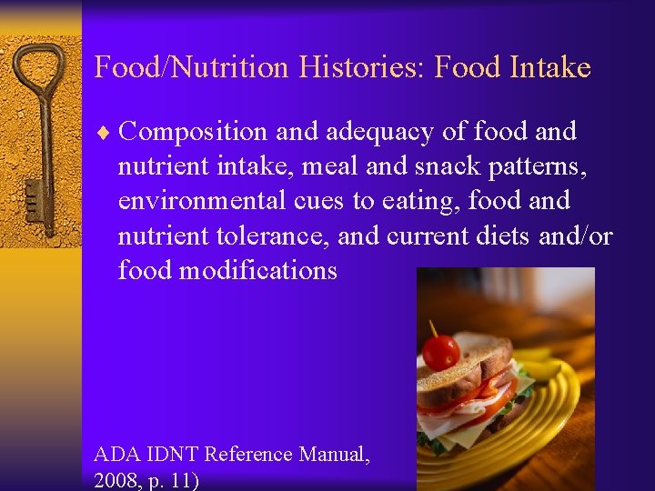 Food/Nutrition Histories: Food Intake ¨ Composition and adequacy of food and nutrient intake, meal
