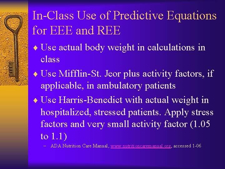 In-Class Use of Predictive Equations for EEE and REE ¨ Use actual body weight