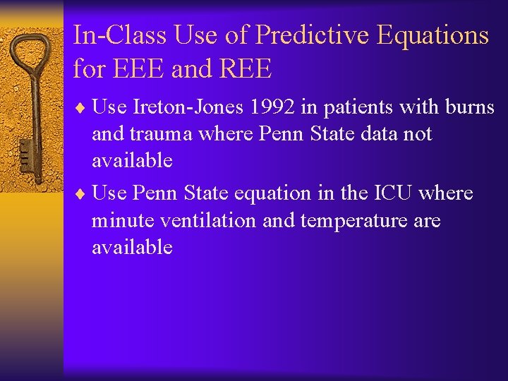 In-Class Use of Predictive Equations for EEE and REE ¨ Use Ireton-Jones 1992 in