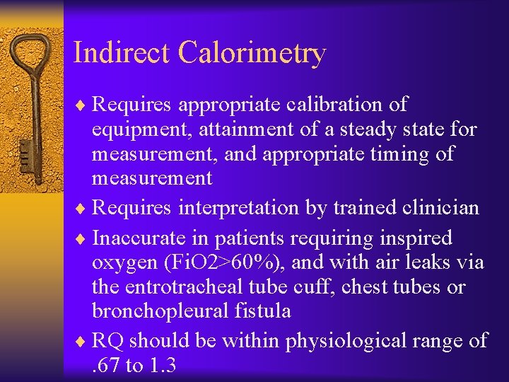Indirect Calorimetry ¨ Requires appropriate calibration of equipment, attainment of a steady state for