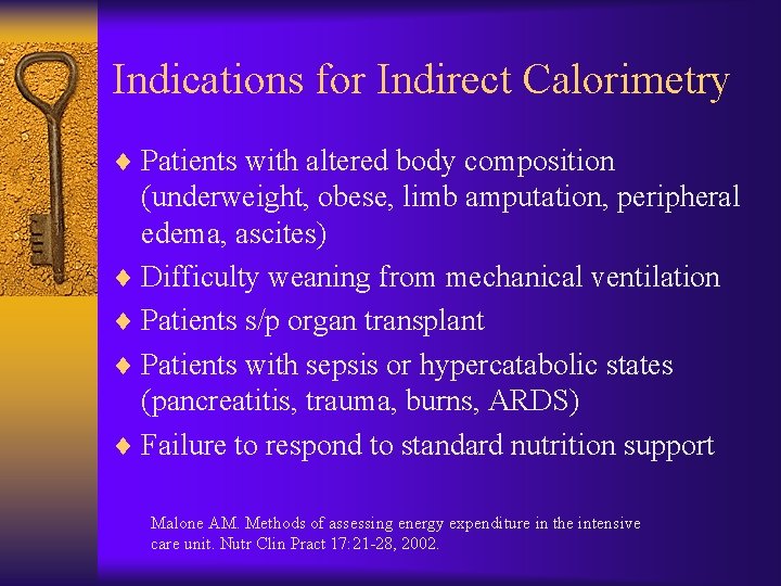 Indications for Indirect Calorimetry ¨ Patients with altered body composition (underweight, obese, limb amputation,