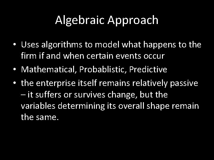 Algebraic Approach • Uses algorithms to model what happens to the firm if and Algebraic Approach • Uses algorithms to model what happens to the firm if and
