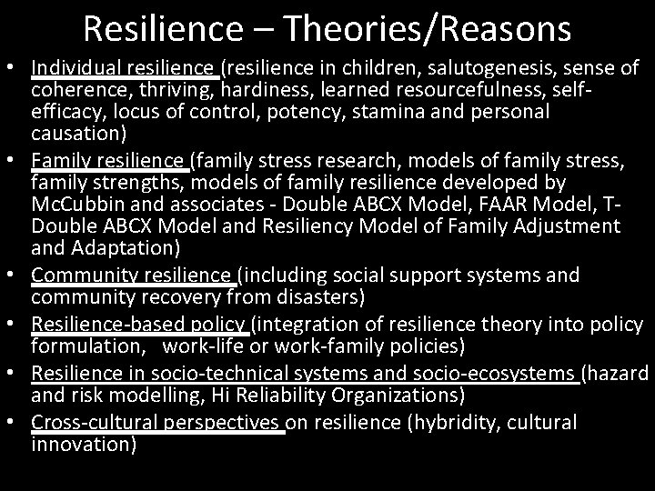 Resilience – Theories/Reasons • Individual resilience (resilience in children, salutogenesis, sense of coherence, thriving, Resilience – Theories/Reasons • Individual resilience (resilience in children, salutogenesis, sense of coherence, thriving,