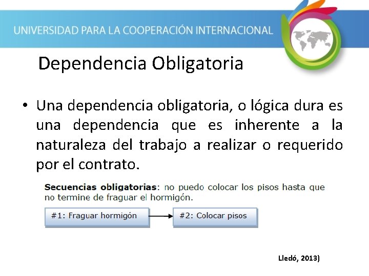 Dependencia Obligatoria • Una dependencia obligatoria, o lógica dura es una dependencia que es