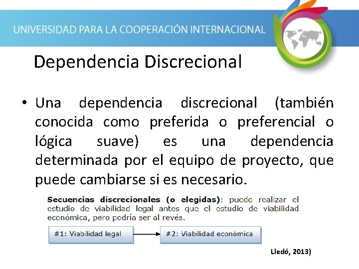 Dependencia Discrecional • Una dependencia discrecional (también conocida como preferida o preferencial o lógica