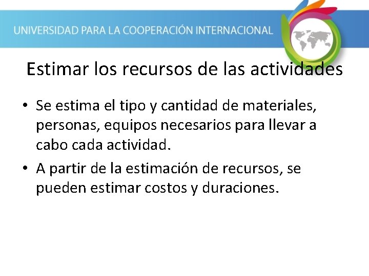 Estimar los recursos de las actividades • Se estima el tipo y cantidad de