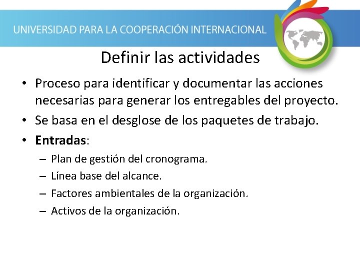 Definir las actividades • Proceso para identificar y documentar las acciones necesarias para generar