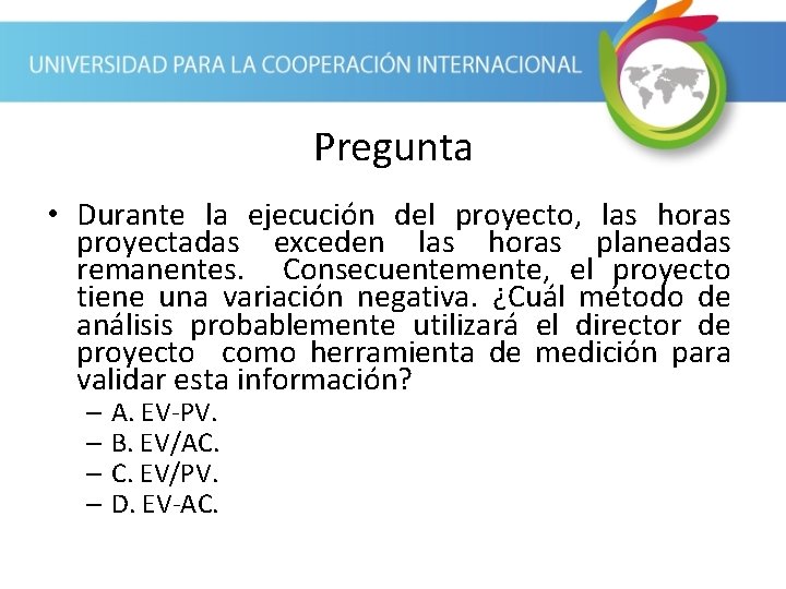 Pregunta • Durante la ejecución del proyecto, las horas proyectadas exceden las horas planeadas