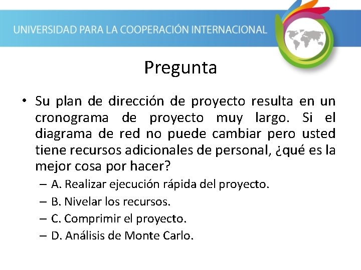 Pregunta • Su plan de dirección de proyecto resulta en un cronograma de proyecto