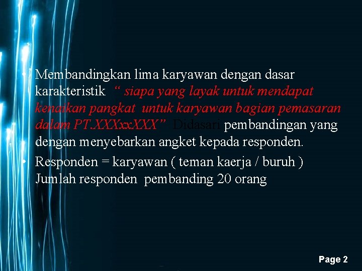 • Membandingkan lima karyawan dengan dasar karakteristik “ siapa yang layak untuk mendapat • Membandingkan lima karyawan dengan dasar karakteristik “ siapa yang layak untuk mendapat