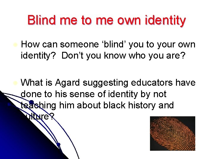 Blind me to me own identity l How can someone ‘blind’ you to your