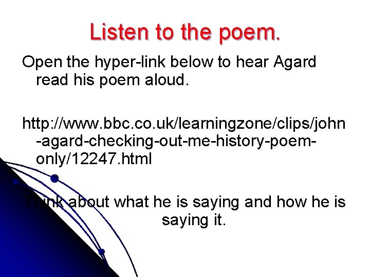 Listen to the poem. Open the hyper-link below to hear Agard read his poem