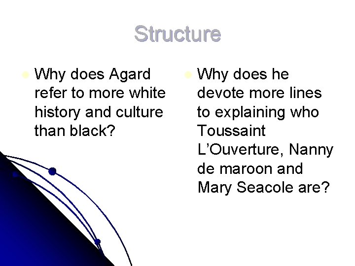 Structure l Why does Agard refer to more white history and culture than black?
