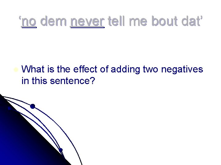 ‘no dem never tell me bout dat’ l What is the effect of adding