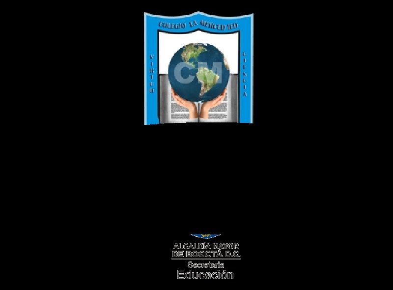 Colegio La Merced I. E. D. “Pensamiento y acción para la transformación social” Colegio La Merced I. E. D. “Pensamiento y acción para la transformación social”