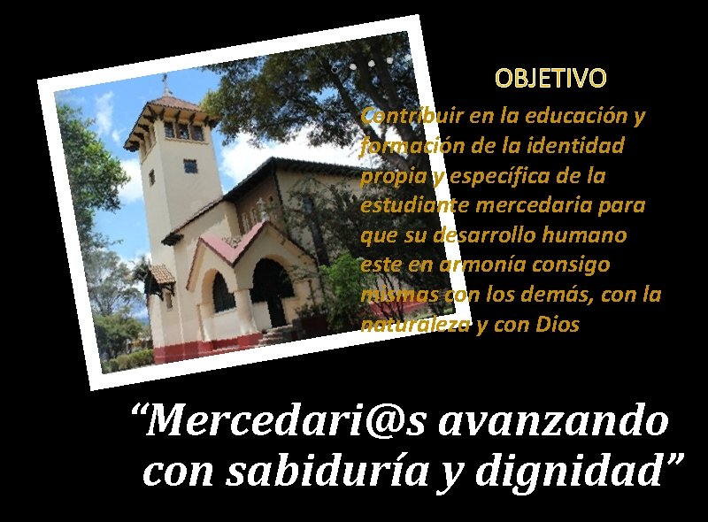OBJETIVO Contribuir en la educación y formación de la identidad propia y específica de OBJETIVO Contribuir en la educación y formación de la identidad propia y específica de