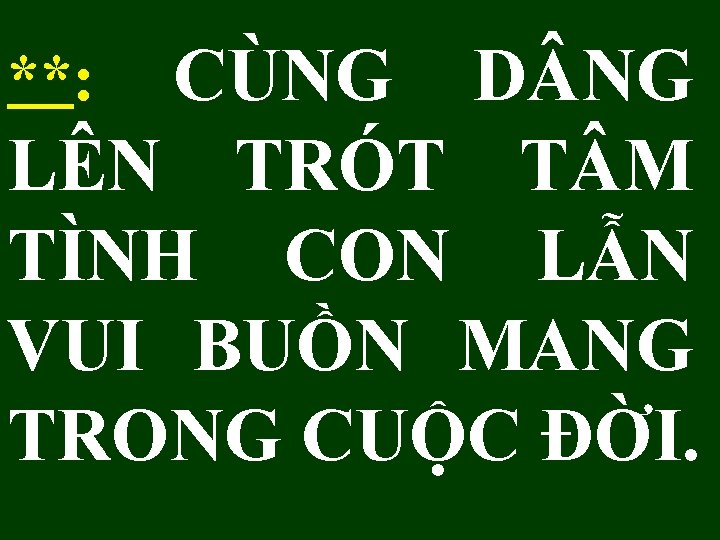 **: CÙNG D NG LÊN TRÓT T M TÌNH CON LẪN VUI BUỒN MANG