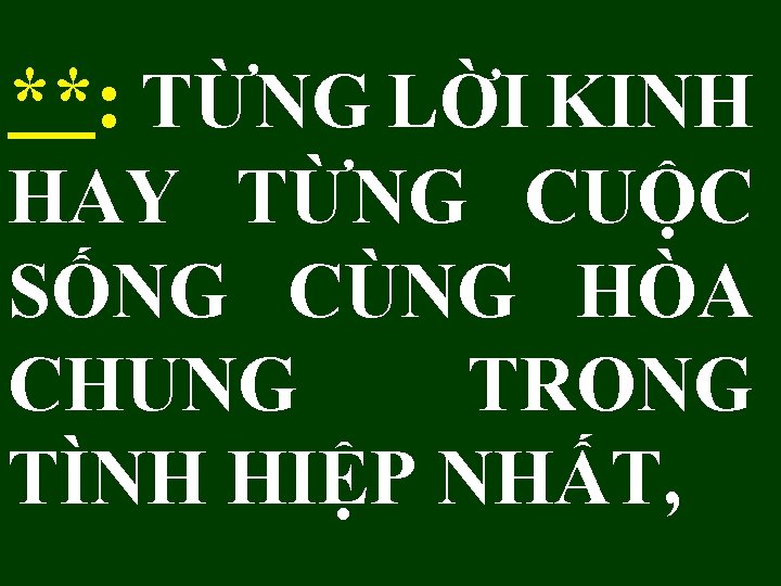 **: TỪNG LỜI KINH HAY TỪNG CUỘC SỐNG CÙNG HÒA CHUNG TRONG TÌNH HIỆP