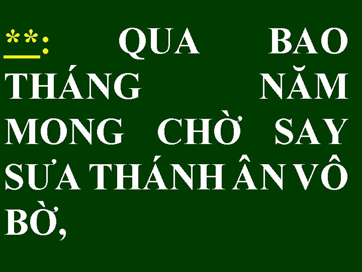 **: QUA BAO THÁNG NĂM MONG CHỜ SAY SƯA THÁNH N VÔ BỜ, 