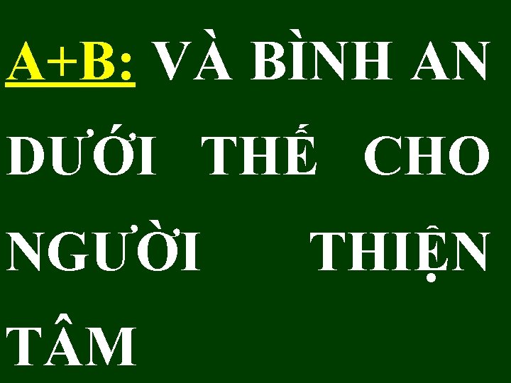 A+B: VÀ BÌNH AN DƯỚI THẾ CHO NGƯỜI T M THIỆN 