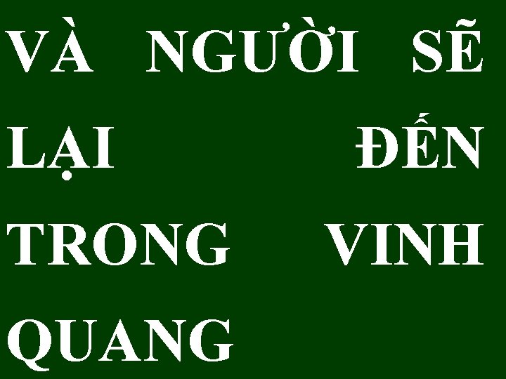 VÀ NGƯỜI SẼ LẠI TRONG QUANG ĐẾN VINH 