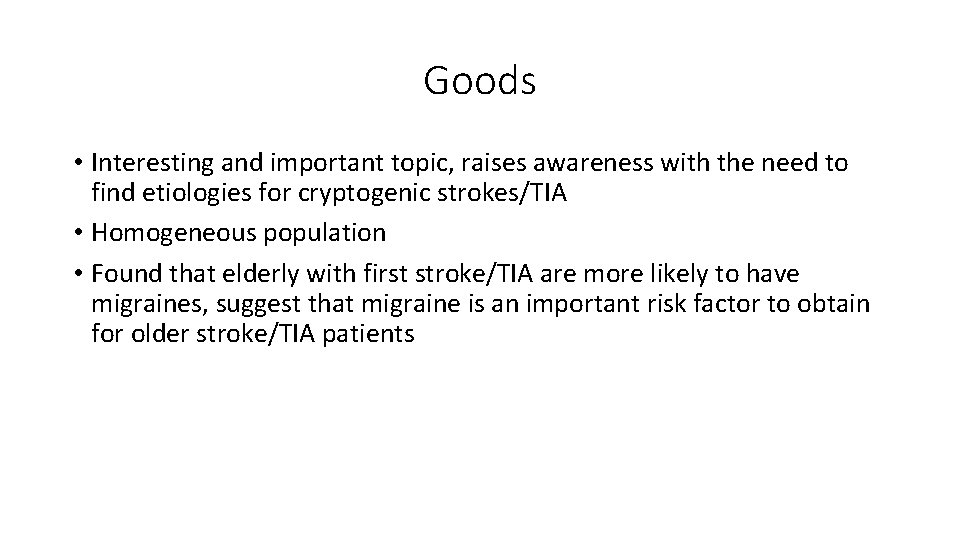 Goods • Interesting and important topic, raises awareness with the need to find etiologies