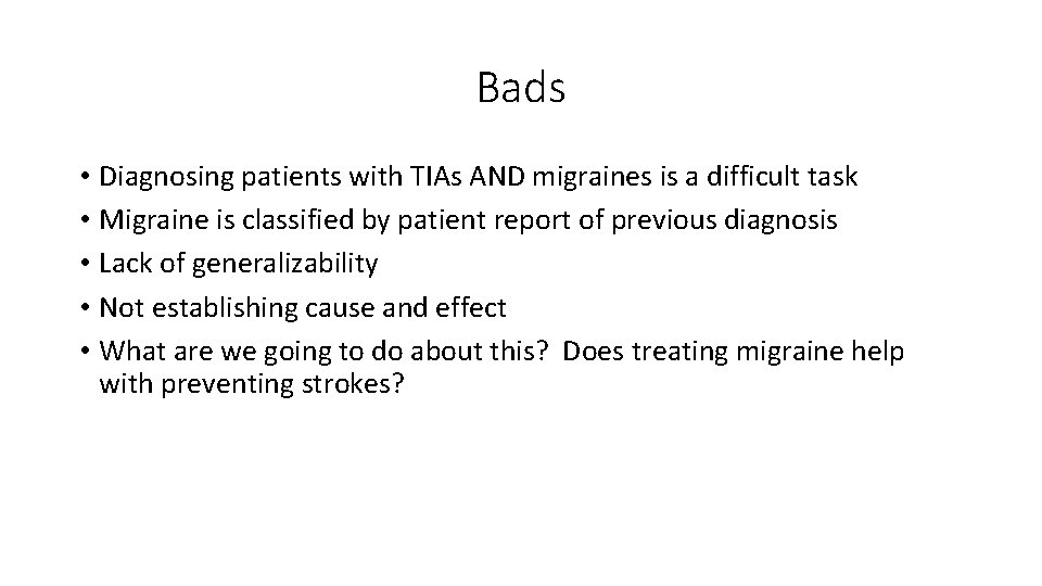 Bads • Diagnosing patients with TIAs AND migraines is a difficult task • Migraine