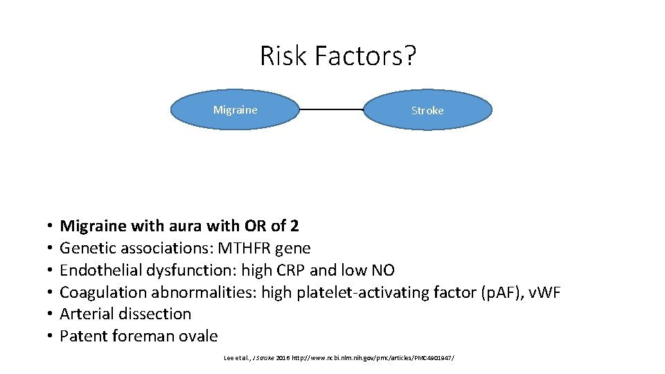 Risk Factors? Migraine • • • Stroke Migraine with aura with OR of 2
