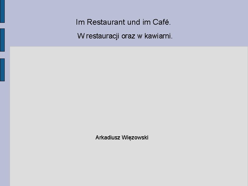 Im Restaurant und im Café. W restauracji oraz w kawiarni. Arkadiusz Więzowski 