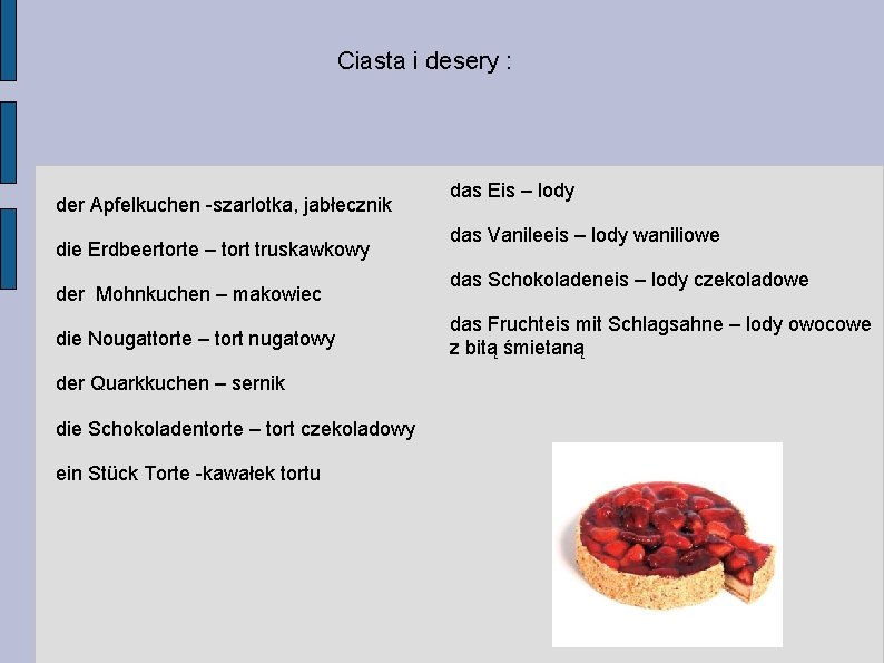 Ciasta i desery : der Apfelkuchen -szarlotka, jabłecznik die Erdbeertorte – tort truskawkowy der