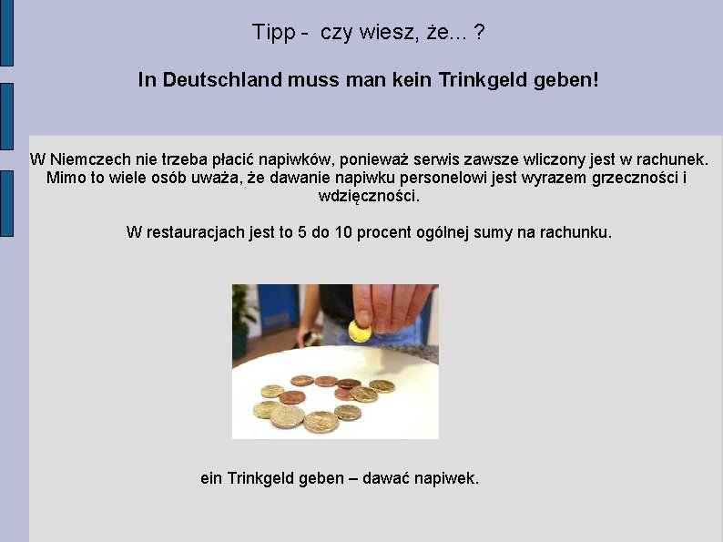 Tipp - czy wiesz, że. . . ? In Deutschland muss man kein Trinkgeld