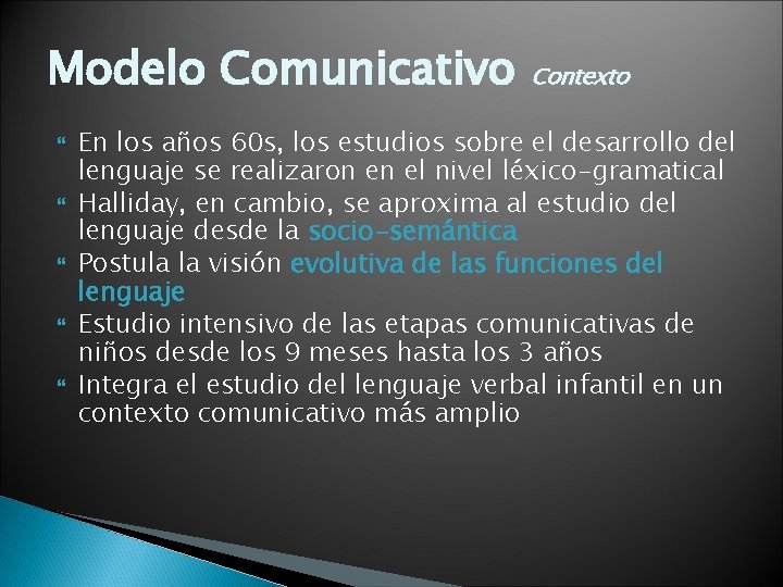 Modelo Comunicativo Contexto En los años 60 s, los estudios sobre el desarrollo del