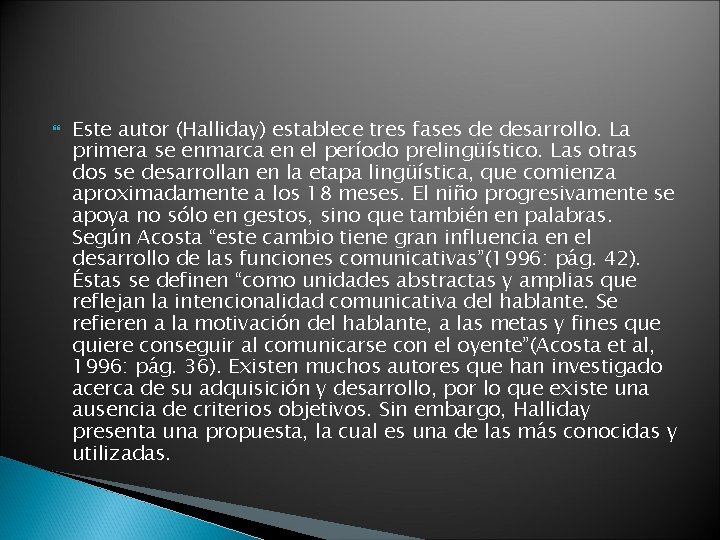  Este autor (Halliday) establece tres fases de desarrollo. La primera se enmarca en