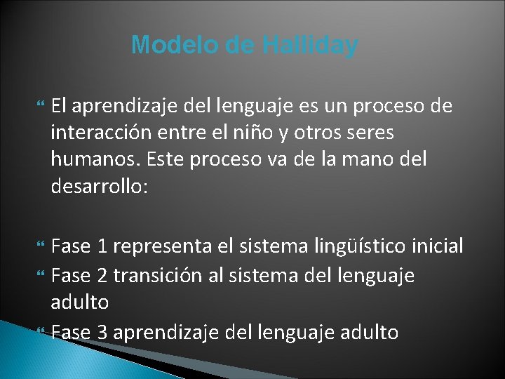 Modelo de Halliday El aprendizaje del lenguaje es un proceso de interacción entre el