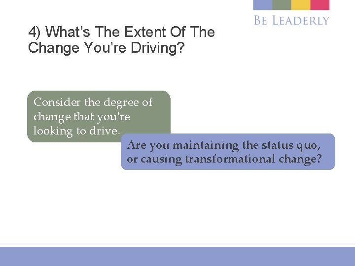 4) What’s The Extent Of The Change You’re Driving? Consider the degree of change