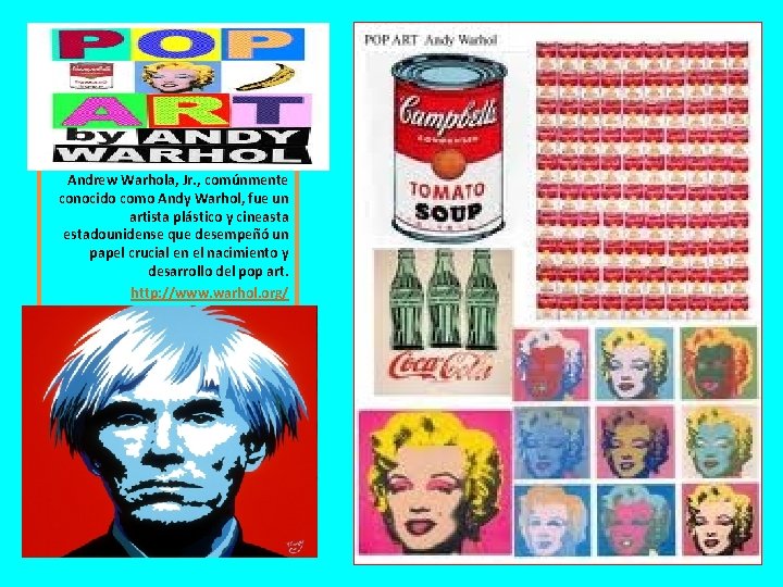 Andrew Warhola, Jr. , comúnmente conocido como Andy Warhol, fue un artista plástico y