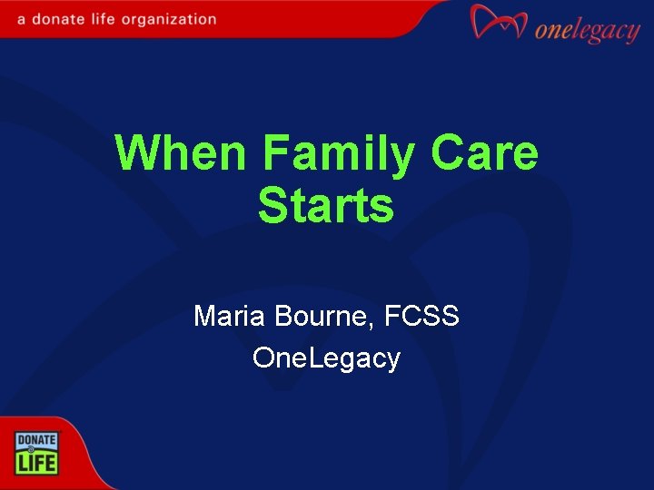 When Family Care Starts Maria Bourne, FCSS One. Legacy 