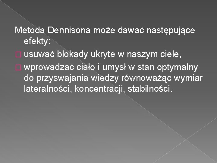 Metoda Dennisona może dawać następujące efekty: � usuwać blokady ukryte w naszym ciele, �