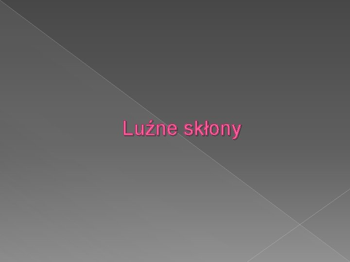 Luźne skłony 