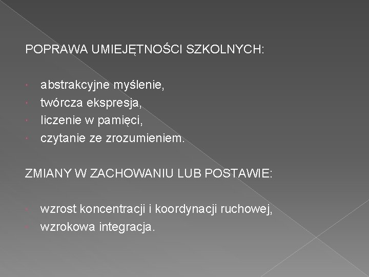 POPRAWA UMIEJĘTNOŚCI SZKOLNYCH: abstrakcyjne myślenie, twórcza ekspresja, liczenie w pamięci, czytanie ze zrozumieniem. ZMIANY